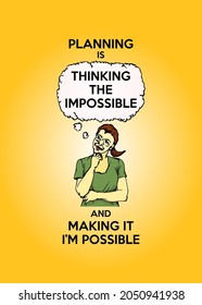 A woman thinking with hand on her chin and the message: Planning is thinking the impossible and making it I'm possible. Hand drawn vector illustration.