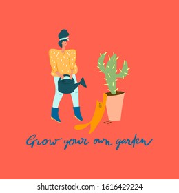Woman with watering can, cactus in pot and cat. Freehand drawn quote: grow your own garden. Vector flat illustration