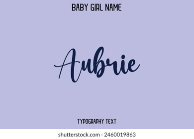 Woman's Name Aubrie Cursive Hand Drawn Lettering Vector Typography Text