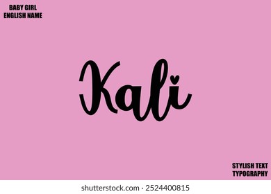 Woman's Name Kali. Hand Drawn Lettering Vector Cursive Text Typography