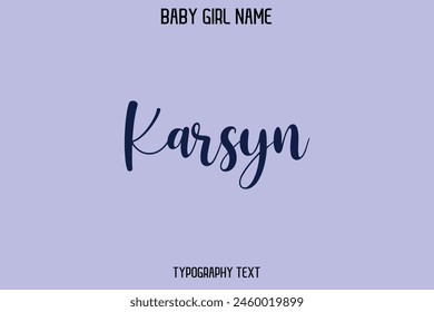 Woman's Name Karsyn Cursive Hand Drawn Lettering Vector Typography Text