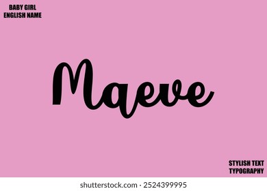 Woman's Name Maeve Hand Drawn Lettering Vector Cursive Text Typography