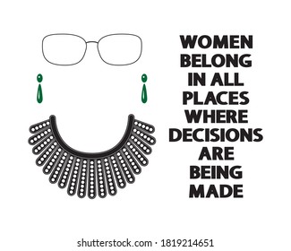 Women Belong In All Places Where Decisions Are Being Made lettering on white. Dissent collar, earrings, glasses and black text isolated. Vector concept 