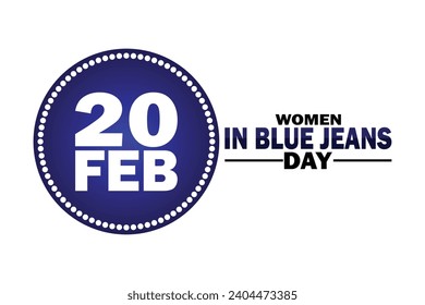 Women in Blue Jeans Days. February 20. Holiday concept. Template for background, banner, card, poster with text inscription.  Vector illustration