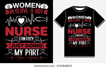 women deserve a hot nurse fantsy just doing my part t shirt design, illustration vector art