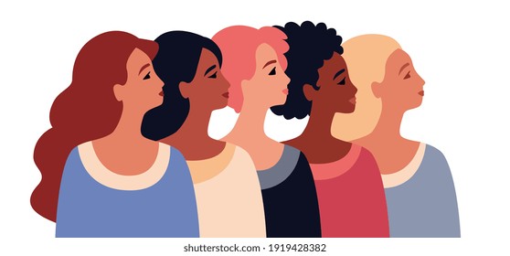 Women of different nationalities are standing nearby. Strong, courageous and proud girls support feminist movement. Sisterhood and solidarity, female friendship. International Women's Day.