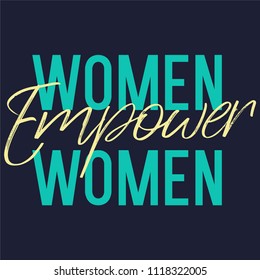 Women Empower Women Slogan for Tshirt Graphic Vector Print