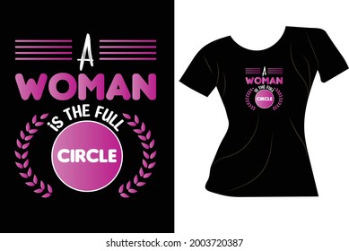 A women is the full circle T - Shirt, Positivity.