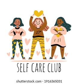 Women group standing together. Text - Self love club. Friendship, self love, health care Eps illustration. Positive different girls vector print isolated. Support, acceptance, body positive concept. 