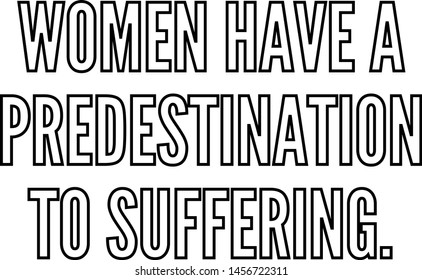 Women have a predestination to suffering outlined text art