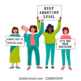 Women are holding signs It's Not Your Decision, Keep Abortion Legal, Abortion Is Health Care. Supporting abortion and women rights. Vector illustration on white background.