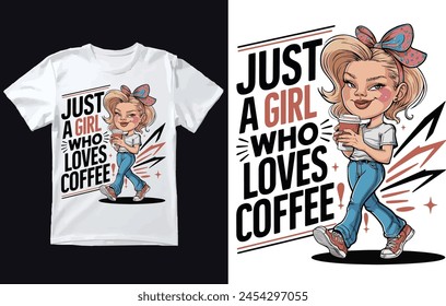 Women Just A Girl Who Loves Coffee T Shirt Design.