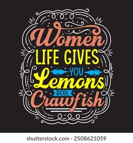 A vida das mulheres te dá limões fervem lagostins. Peixe cru Design com slogan tipografia design. Peixe cru retro vintage com grunge.