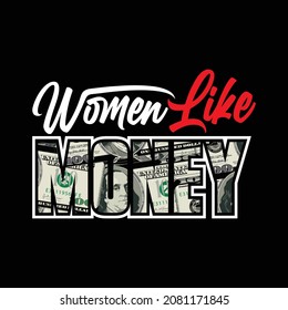 women like money, text designs are suitable for screen printing t-shirts, sweaters, hats and can be used for pamphlets or banners etc.