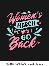 Women March T-Shirt  Unite for Equality with We Won’t Go Back Design