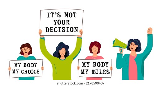 Women with megaphone and signs My Body My Choice, It's Not Your Decision, My Body My Rules. Supporting abortion rights. Vector illustration on white background.