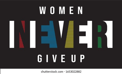 women never give up typography for print t shirt 