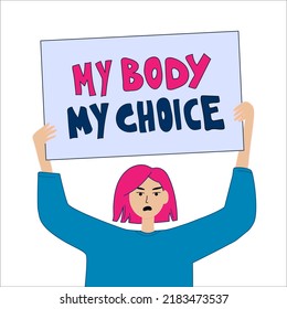 Women protest pro-choice activists woman holding signs My Body My Choice. Protest against a ban on abortion. Young Woman   with placard supporting abortion rights at protest rally demonstration. Vecto