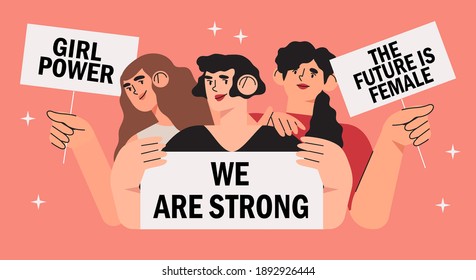 Women protesters standing together and holding placards. Women's friendship, support, union of feminists or sisterhood. The concept of the female's empowerment movement. International women's day.