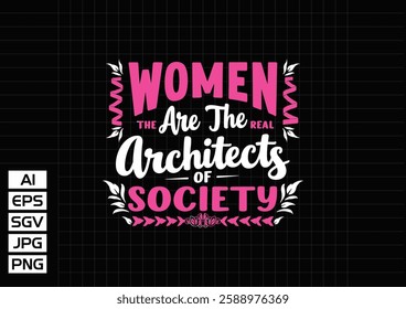 women are the real archietects of society t shirt design, vector design