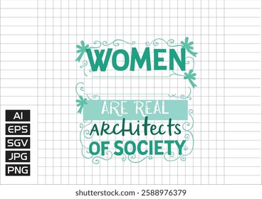 women are the real archietects of society t shirt design, vector design