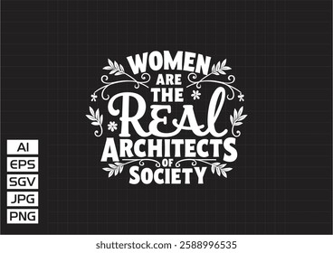 women are the real archietects of society t shirt design, vector design