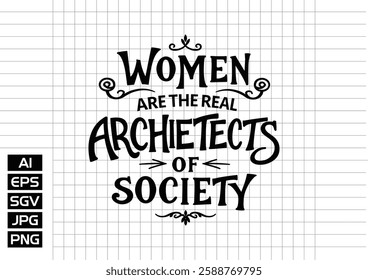 Women are the real architects of society International Women's Day t-shirt design.