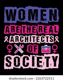 Women Are The Real Architects of The Society, Shirt Print Template, SVG, 8th March International Women's Day,Women's Day 2023, Women's right