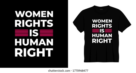 women rights is human right typography t-shirt design. Ready to print for apparel, poster, illustration. Modern, simple, lettering t shirt vector.
