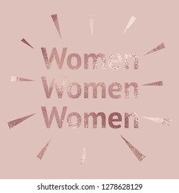Women. Rose gold. Decorative background with a metallic effect.