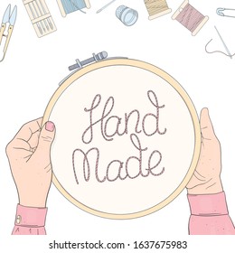 Women s hands and embroidery hoops with creative lettering on a white background. Coils of thread, needles. Vector illustration in sketch style. Template. Mock up.