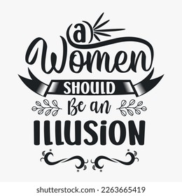 A women should be an illusion- Women's Day SVG design. Women's day quotes for tshirt design