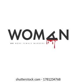 Women should not be killed. Human rights. Vector, typography. Murder, global problem, social message.