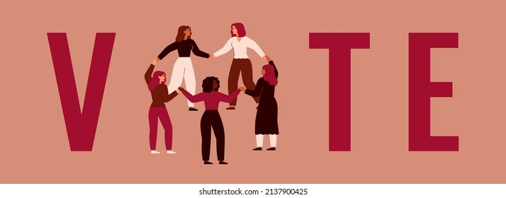 Women stand in a circle and hold hands together among the big letters of the word VOTE. Female activists are calling for election.  Pre-election campaign. Vector illustration