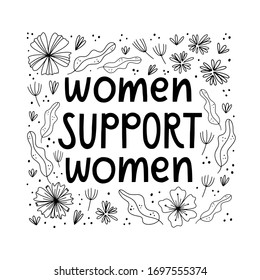 Women support women hand lettering quote with illustrations of flowers and leaves. Hand drawn vector doodle style illustration with feminist slogan.