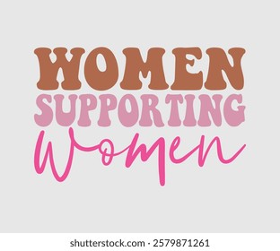 Women Supporting Women, Mom Quotes, Quotes about Mother, funny mom design, Mothers Day Design, Mother's day typographic t shirt design