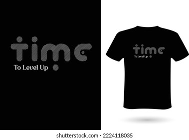 women T shirt design - Time to level up . New T-shirt design idea for your t shirts printing business. print ready. vector file, eps 10 format. 