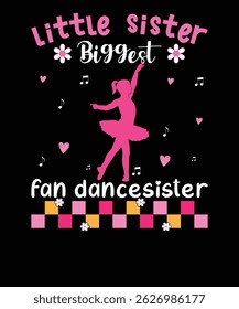 Women t-shirt design, little sister , dance sister , funny t-shirt design, biggest funny dance sister t-shirt design.