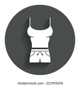 Women T-shirt and shorts sign icon. Intimates and sleeps symbol. Circle flat button with shadow. Modern UI website navigation. Vector