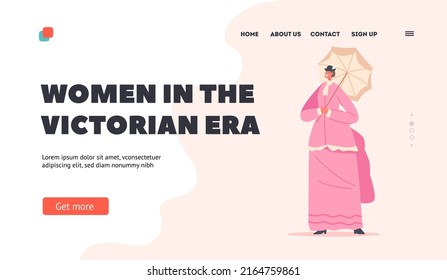 Women In The Victorian Era Landing Page Template. Beautiful 19th Century Lady Wear Elegant Gown, Umbrella And Hat. Female Character Antique British Fashion. Cartoon People Vector Illustration