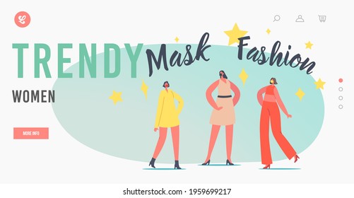Women Wear Trendy Outfit during Covid Landing Page Template. Models Dressed in Protective Stylish Face Masks Perform on Scene. Female Characters Mask Fashion. Cartoon People Vector Illustration