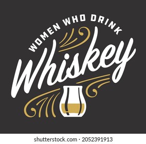 Women who drink whiskey custom lettering with pinstripe details.
Vector illustration of retro script lettering with pinstripe ornaments and glass. Celebrates the trend of women drinking whiskey.