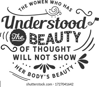 the women who has understood the beauty of thought will not show her body's beauty quote