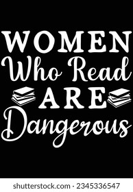 Women who read are dangerous vector art design, eps file. design file for t-shirt. SVG, EPS cuttable design file