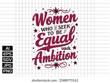 Women who seek to be equal with men lack ambition t shirt design, vector design