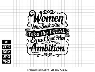 Women who seek to be equal with men lack ambition t shirt design, vector design