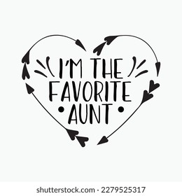 Womens Aunt Gift for Her with Saying I'm The favorite Aunt svg