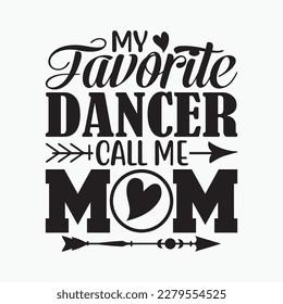 Womens Cute Dancing Mother's Day My Favorite Dancer Calls Me Mom