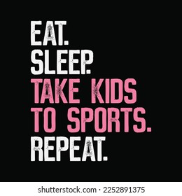 Womens Cute Mother's Day Gift Eat Sleep Take Kids To Sports Repeat