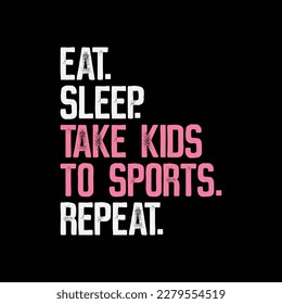 Womens Cute Mother's Day Gift Eat Sleep Take Kids To Sports Repeat svg